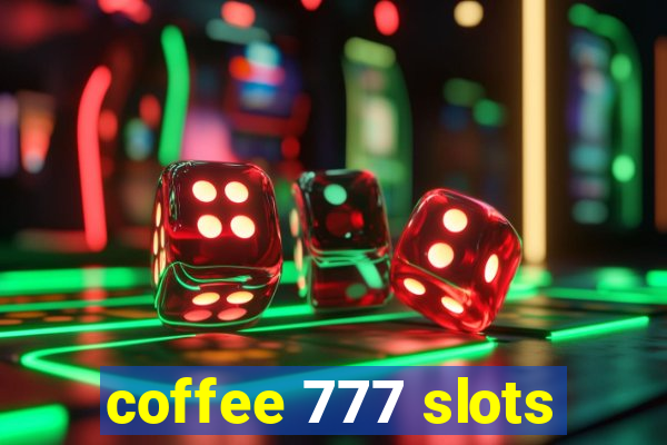 coffee 777 slots